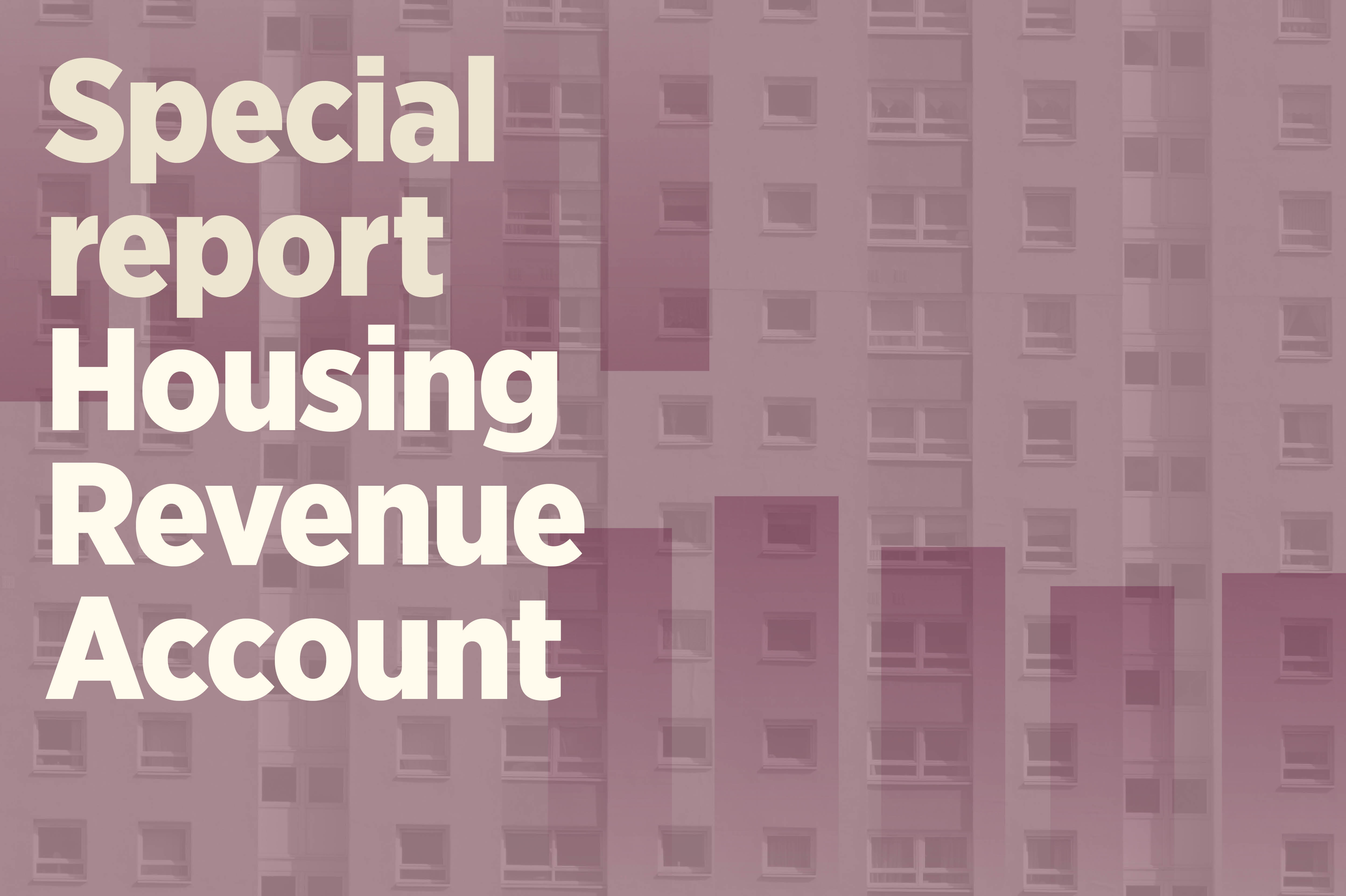 Special report: four key themes in the Housing Revenue Account