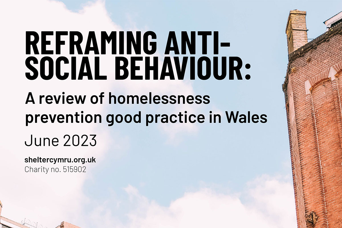 The housing sector in Wales needs to ‘fundamentally reframe’ its approach to anti-social behaviour, says national charity 